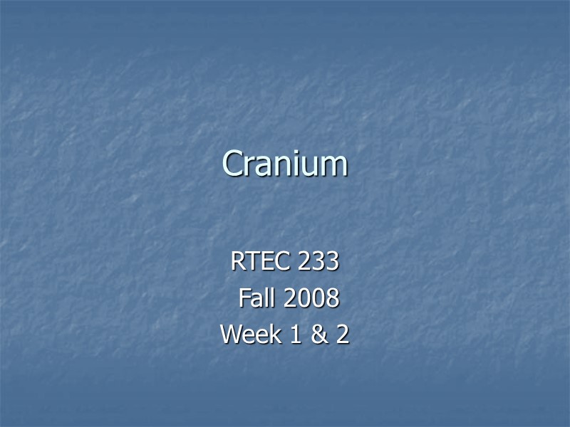 Cranium  RTEC 233  Fall 2008 Week 1 & 2